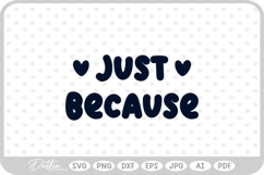 Just Because SVG PNG DXF Product Image 1