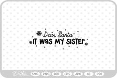 Dear Santa It Was My Sister Christmas SVG PNG DXF Product Image 1