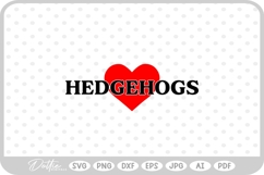 Love Hedgehogs Pets Heart Animals SVG PNG DXF Product Image 1