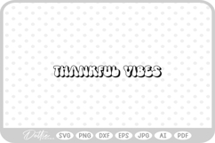 Thankful Vibes Words Quote Thanksgiving Fall Autumn SVG PNG Product Image 1