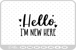 Hello I&#039;m New Here Baby Quote Newborn Pregnancy SVG PNG DXF Product Image 1