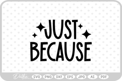 Just Because SVG PNG DXF Product Image 1
