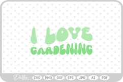 I Love Gardening Wavy Text Quote SVG PNG DXF Product Image 1