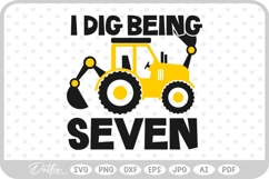 I Dig Being Age 7 Construction Vehicle SVG PNG DXF Product Image 1