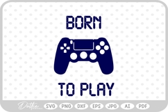 Born To Play Gamer SVG PNG DXF Product Image 1