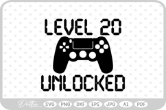 Level 20 Unlocked, Birthday Gamer SVG PNG DXF Product Image 1