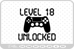 Level 18 Unlocked, Birthday Gamer SVG PNG DXF Product Image 1