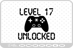 Gamer Birthday Level 17 Unlocked SVG PNG DXF Product Image 1