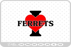 I Love Ferrets Pets Animals SVG PNG DXF Product Image 1