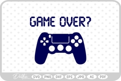 Game Over? Gamer SVG PNG DXF Product Image 1