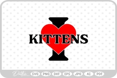 I Love Kittens Pets Animals SVG PNG DXF Product Image 1