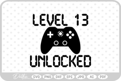 Gamer Birthday Level 13 Unlocked SVG PNG DXF Product Image 1