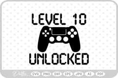 Level 10 Unlocked, Birthday Gamer SVG PNG DXF Product Image 1
