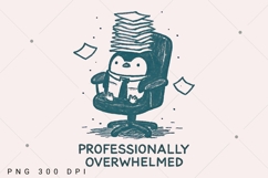 Professionally Overwhelmed PNG, Funny Penguin Office Humor Product Image 2