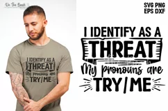 I Identify Pronouns Try Me SVG PNG Sublimation Sarcastic SVG