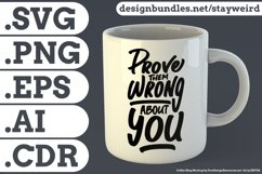 Prove Them Wrong About You Motivational Quote Design for Mug TShirt or Poster