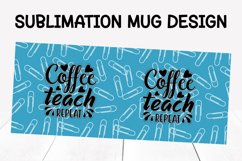 coffee teach repeat Mug Sublimation Designs / mug wrap Product Image 2