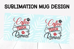 coffee teach repeat Mug Sublimation Designs #2 / mug wrap Product Image 2