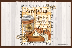 Autumn, Pumpkin Spice &amp; Everything Nice, Sublimation Png Product Image 3