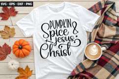 Pumpkin spice &amp; Jesus Christ - Fall SVG Design Product Image 1
