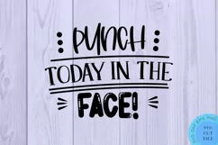 Punch Today In The Face SVG - Sarcastic Quotes SVG Funny SVG Product Image 2
