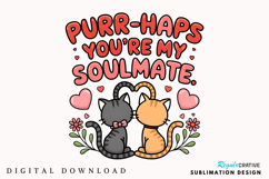 Purr Haps You're My Soulmate Sublimation PNG Design Product Image 1