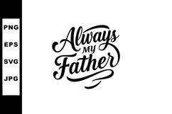 Always my father text calligraphy for Fathers Day celebratio Product Image 1
