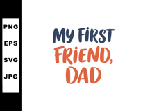 My First Friend Dad Fathers Day Quote Typography Design in B Product Image 1