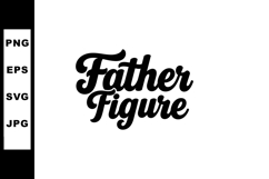 Father Figure Black Script Text Design for Fathers Day Greet Product Image 1