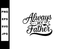 Always My Father Hand Lettering Fathers Day Celebration Typo Product Image 1