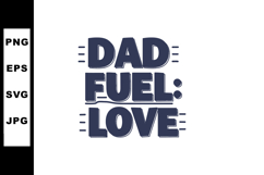 Dad Fuel Love Typography for Father’s Day Celebration and Ap Product Image 1