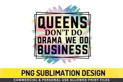 Queens don't do drama Sublimation PNG Product Image 1