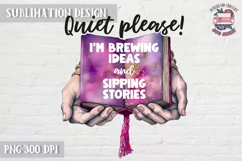 Coffee and flowers Sublimation Design PNG Quiet please Product Image 1