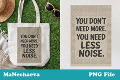 Trendy Funny Quote PNG | You Need Less Noise Product Image 1