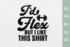 I’d Flex But I Like This Shirt - Funny Fitness Shirt SVG Product Image 2