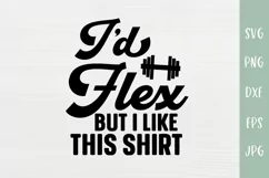 I’d Flex But I Like This Shirt - Funny Fitness Shirt SVG Product Image 2