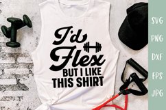 I’d Flex But I Like This Shirt - Funny Fitness Shirt SVG Product Image 1