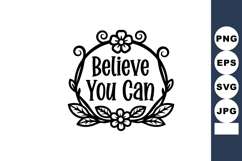 Believe You Can Inspirational Typography Design with Floral Product Image 1