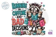 Raccoon Caffeine Bad Decisions Funny PNG Sublimation Art Product Image 1