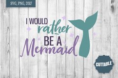 Mermaid quote SVG, I would rather be a mermaid cut file Product Image 1