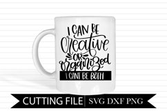 I Can Be Creative Or Organized I can't be both svg design Product Image 1