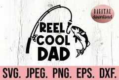 Reel Cool Dad SVG - Fathers Day Fishing - Gift For Him SVG Product Image 1