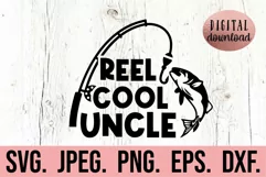 Reel Cool Uncle SVG - Fathers Day Fishing - Gift For Him Product Image 1