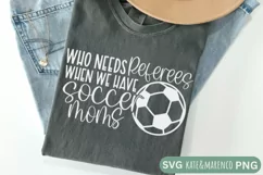 Soccer Mom SVG | Who Needs Referees SVG | Funny Soccer PNG Product Image 2