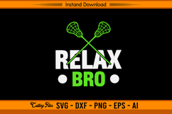 Relax Bro SVG Funny Lacrosse Quote Design File Product Image 1
