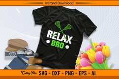 Relax Bro SVG Funny Lacrosse Quote Design File Product Image 2