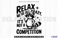 Relax Were All Crazy Its Not A Competition SVG Product Image 1