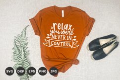 Sarcastic T-Shirt | Relax you were never in control Svg Product Image 1