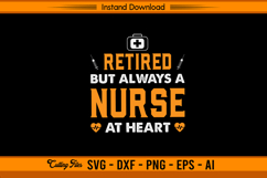 Retired But Always A Nurse At Heart SVG Design Product Image 1