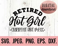 Retired Hot Girl Current Hot Mess SVG - Cool Mom SVG Product Image 2